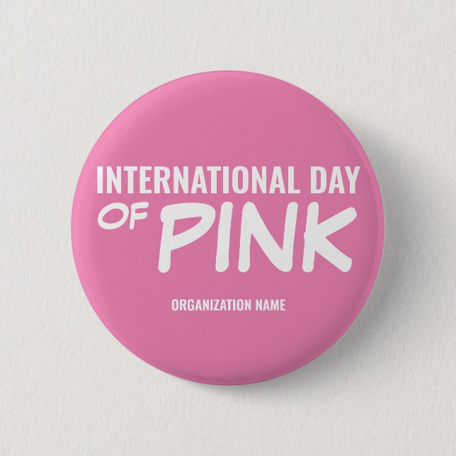 Customisable International Day of Pink 6 Cm Round Badge (Front)