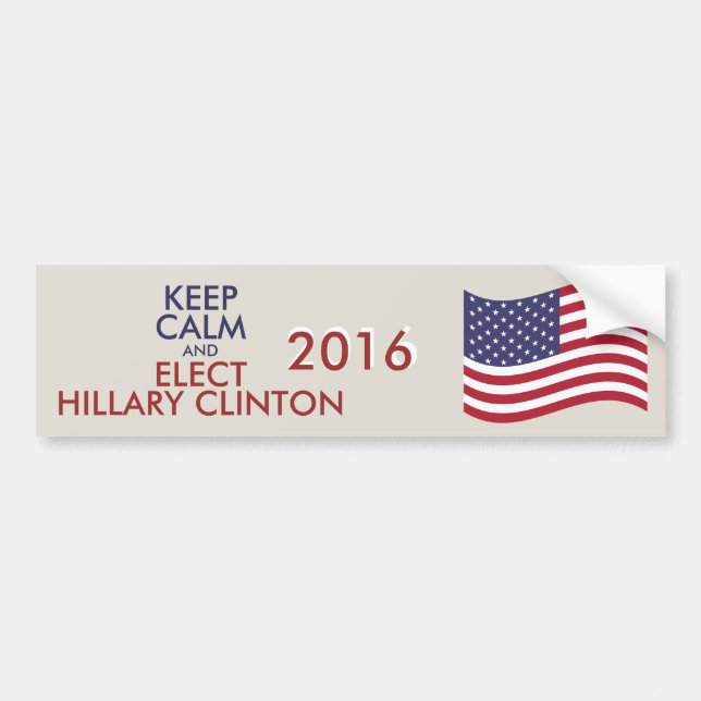 Customisable Keep Calm And Elect HILLARY CLINTON Bumper Sticker (Front)