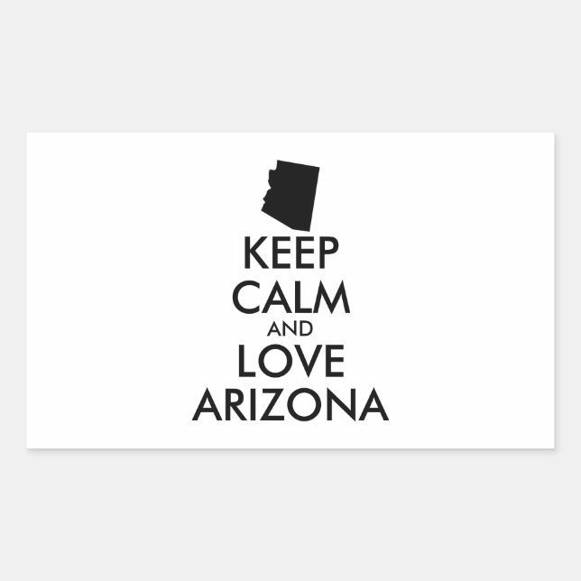 Customisable KEEP CALM and LOVE ARIZONA Rectangular Sticker (Front)