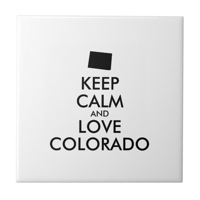 Customisable KEEP CALM and LOVE COLORADO Ceramic Tile (Front)