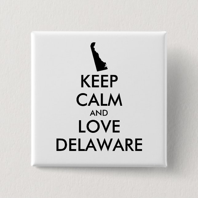 Customisable KEEP CALM and LOVE DELAWARE 15 Cm Square Badge (Front)