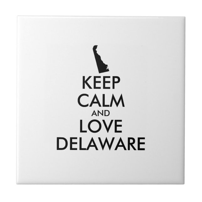 Customisable KEEP CALM and LOVE DELAWARE Ceramic Tile (Front)