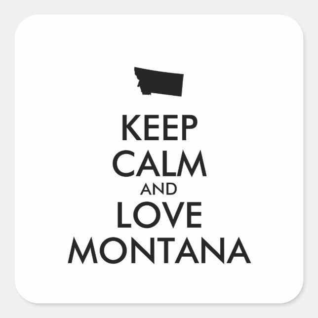 Customisable KEEP CALM and LOVE MONTANA Square Sticker (Front)
