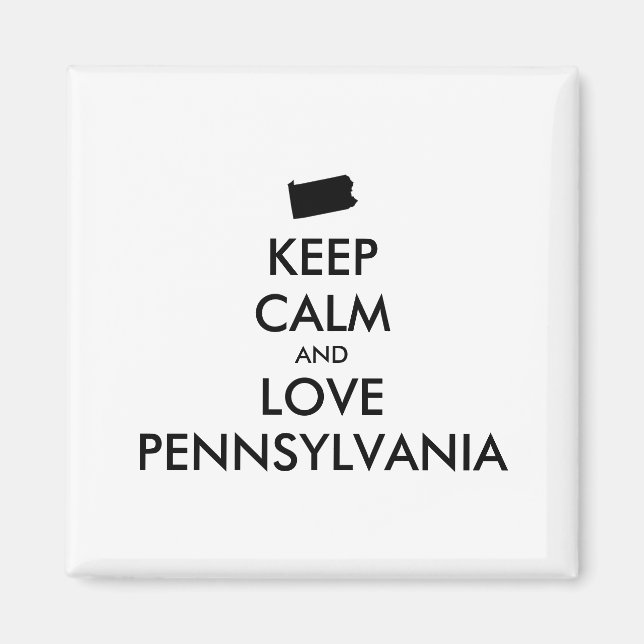 Customisable KEEP CALM and LOVE PENNSYLVANIA Magnet (Front)