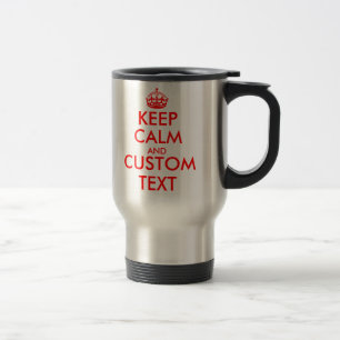 Customisable Keep Calm and your text travel mugs