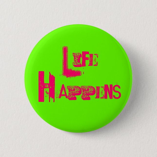 Customisable "Life Happens" 6 Cm Round Badge (Front)