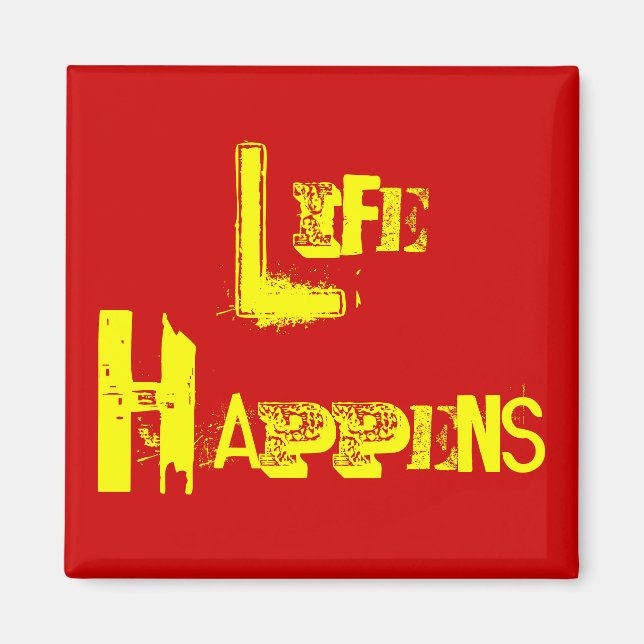 Customisable "Life Happens" Magnet (Front)
