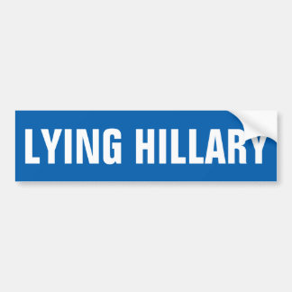 Customisable LYING HILLARY Bumper Sticker