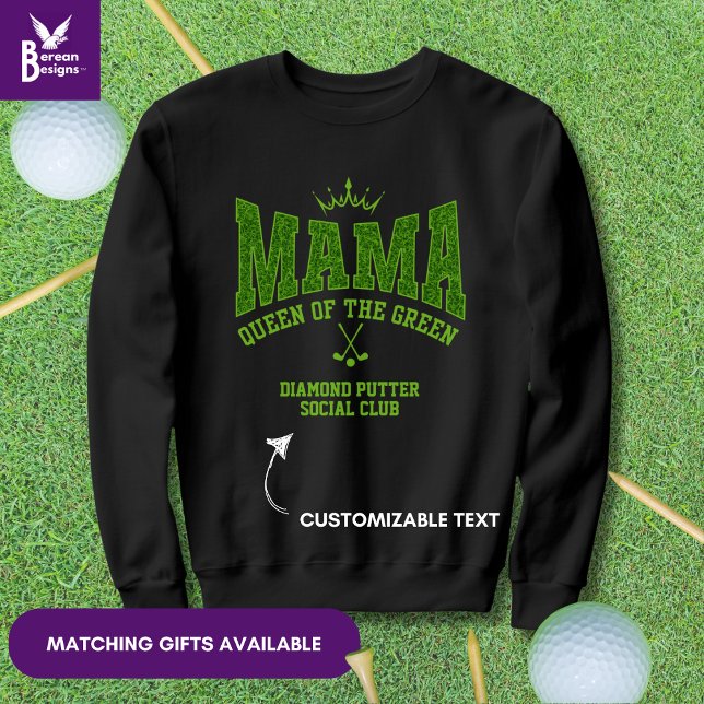 Customisable MAMA QUEEN OF THE GREEN Women's Golf Sweatshirt (Stylish MAMA QUEEN OF THE GREEN Women's Golf sweatshirt with customizable text for golf moms.)