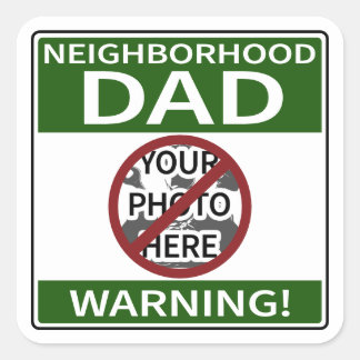 Customisable Neighbourhood Dad Sign Green X'd Out Square Sticker