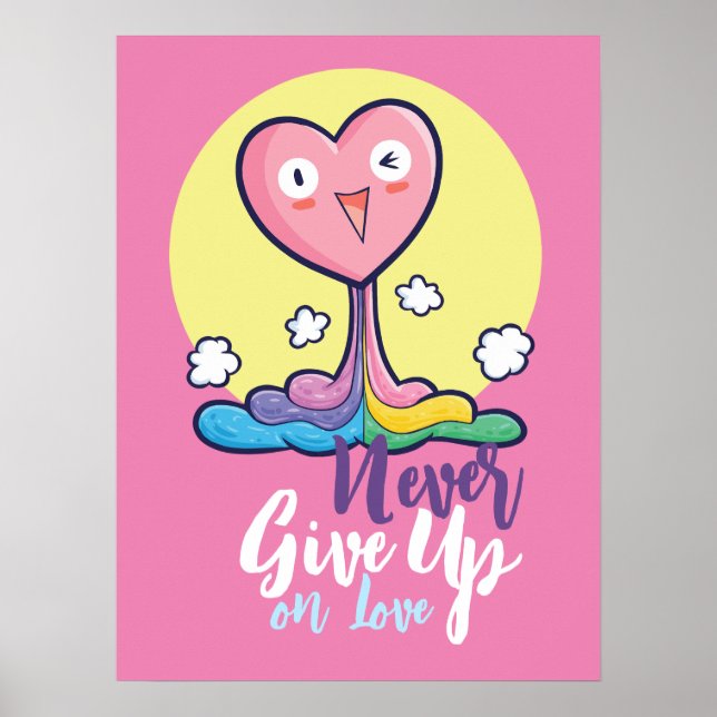 Customisable Never Give Up on Love Poster (Front)