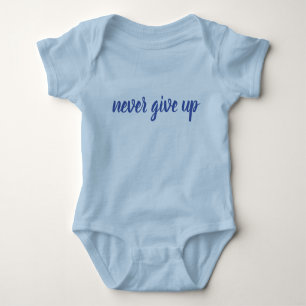 Customisable Never Give Up Text Template Funny Baby Bodysuit