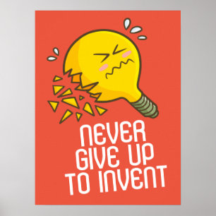 Customisable Never Give Up to Invent Poster