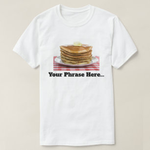 Customisable Pancakes Flap Jacks  T-Shirt