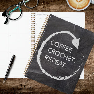 Customisable Phrase Coffee. Crochet. Repeat. Planner