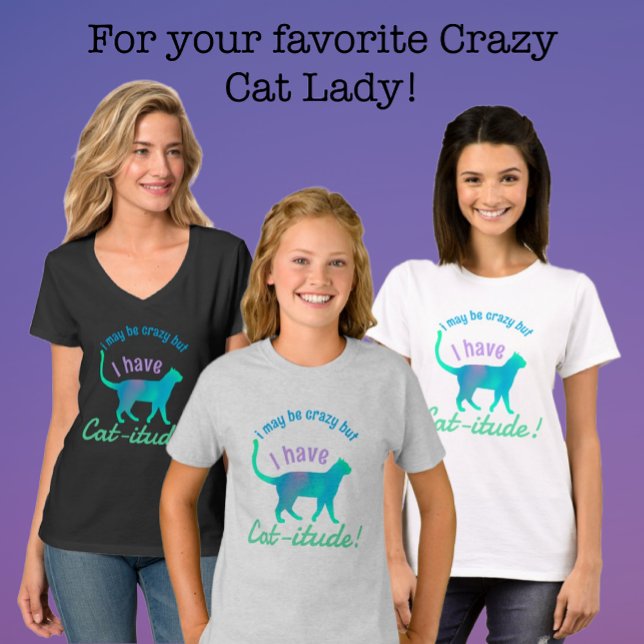 Customisable Popular Colourful I've Got Cat-itude  T-Shirt (It's a family affair!)