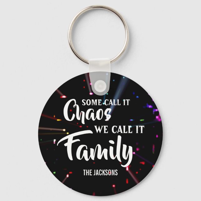Customisable Some call it chaos we call it family  Key Ring (Front)