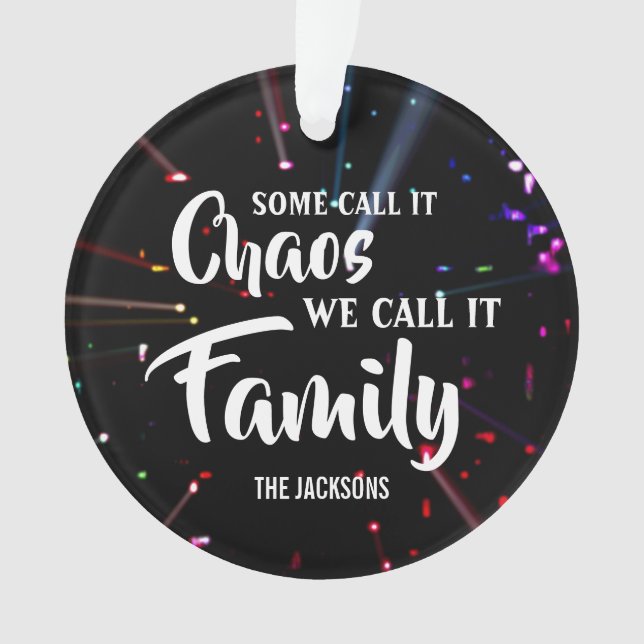 Customisable Some call it chaos we call it family Ornament (Front)