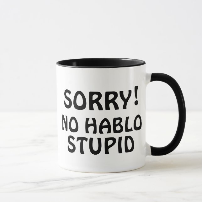 Customisable Sorry No Hablo Stupid Sarcastic Funny Mug (Right)