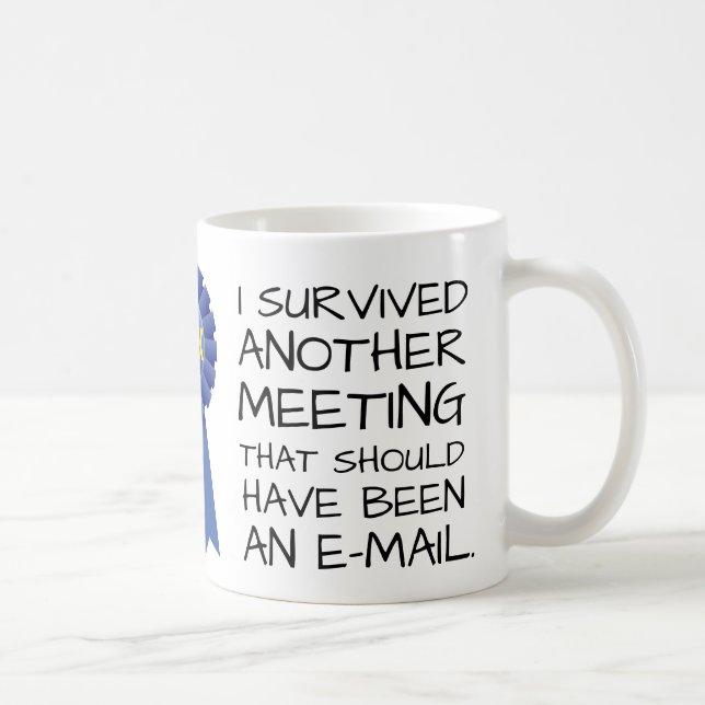 Customisable: Survived another meeting Coffee Mug (Right)