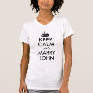 Customisable Text Keep Calm and Marry John T-Shirt