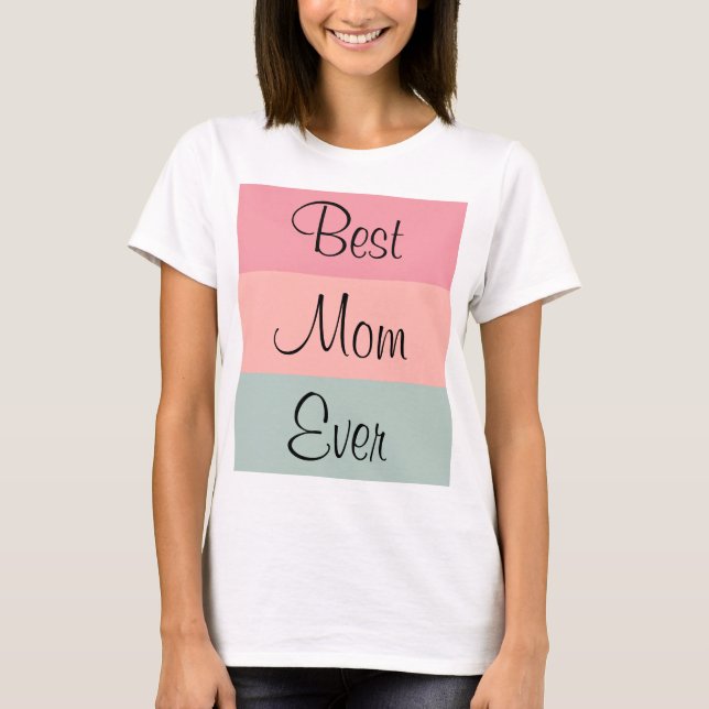 Customisable Text Template Womens Best Mum Ever T-Shirt (Front)