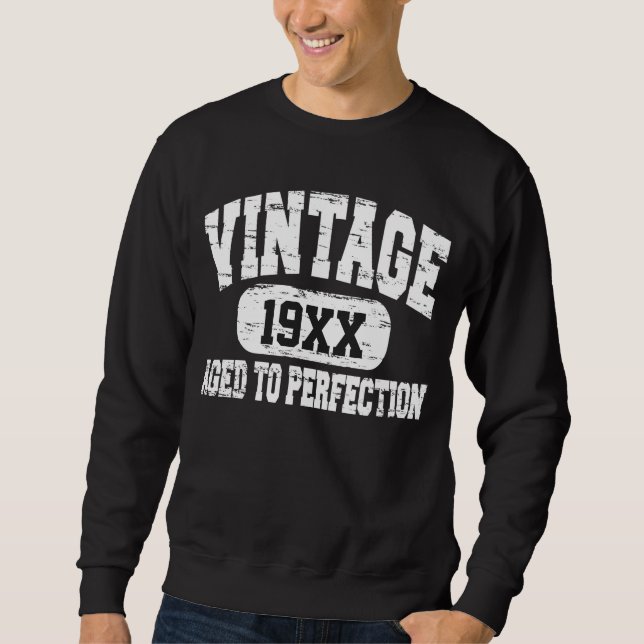 Customisable Vintage Aged To Perfection Sweatshirt (Front)