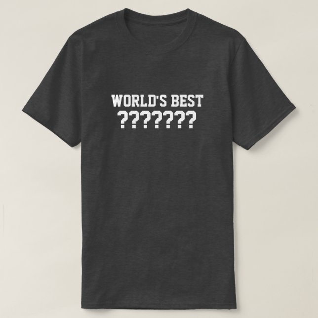 Customisable World's Best T-Shirt (Design Front)