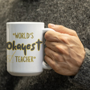 Customisable Worlds Okayest Teacher Coffee Mug