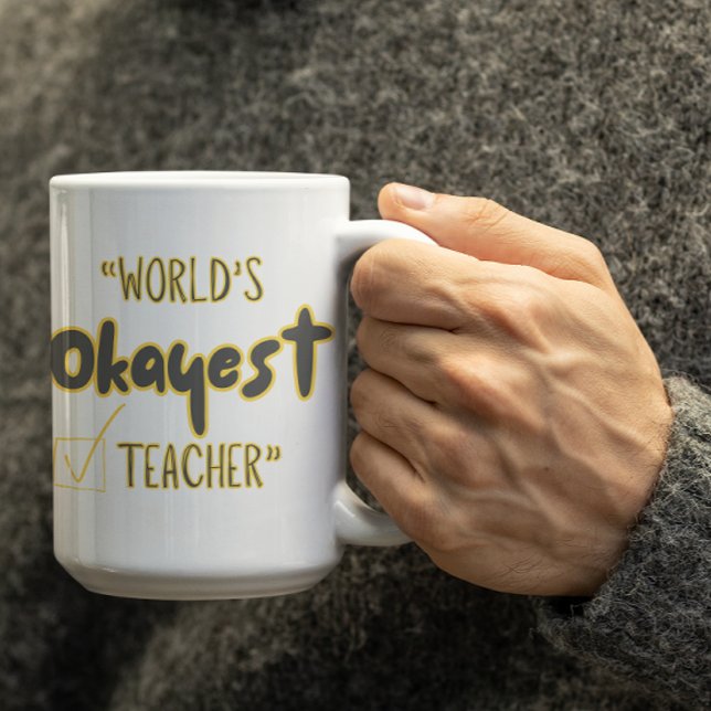 Customisable Worlds Okayest Teacher Coffee Mug (Creator Uploaded)