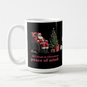 Customise All I Want for Christmas Peace of Mind Coffee Mug