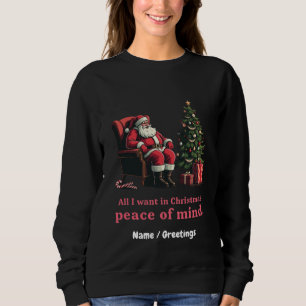 Customise All I Want for Christmas Peace of Mind Sweatshirt