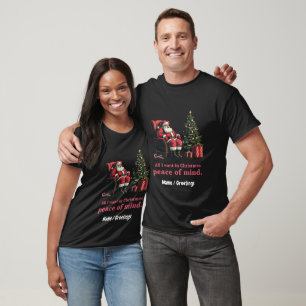 Customise All I Want for Christmas Peace of Mind T-Shirt