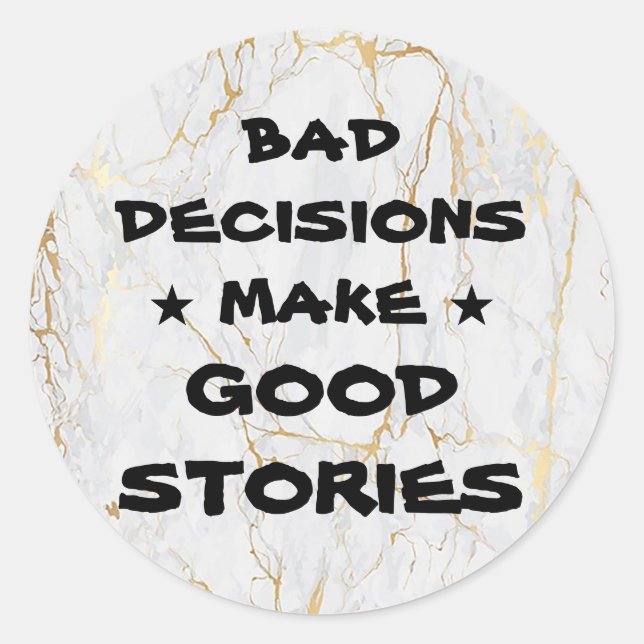 Customise BAD DECISIONS MAKE GOOD STORIES Stickers (Front)
