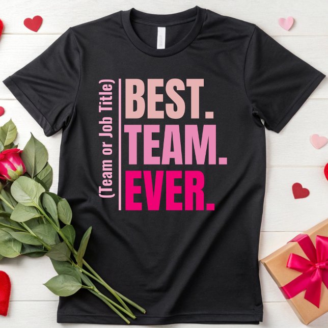 Customise Best Team Ever Teammate Staff Coworker T-Shirt (Creator Uploaded)
