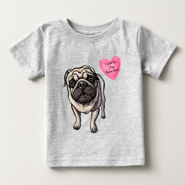 Customise Love My Pug Dog Pet Baby T-Shirt (Front)