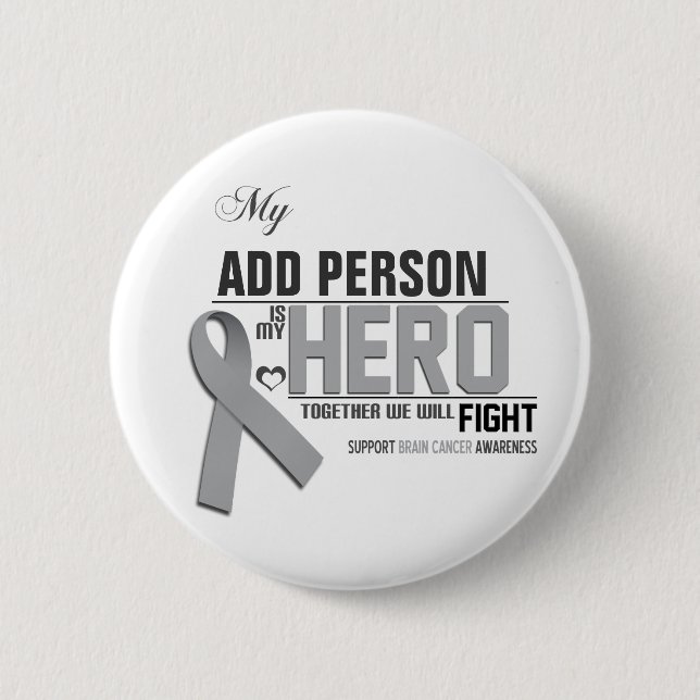 Customise MY HERO:  Brain Cancer 6 Cm Round Badge (Front)