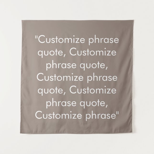Customise phrase quote elegant beige greige white tapestry (Front)