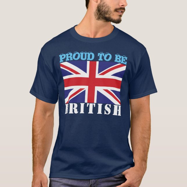 Customise Proud To Be (Nationality e.g. British) T-Shirt (Front)