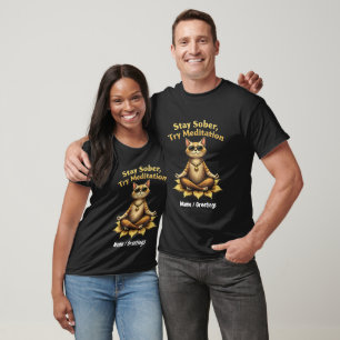 Customise Stay Sober Try Meditation Path to Win T-Shirt