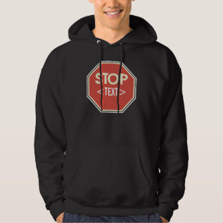 Customise STOP sign Design, <TEXT> Hoodie