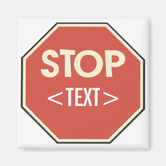 Customise STOP sign Design, <TEXT> Magnet
