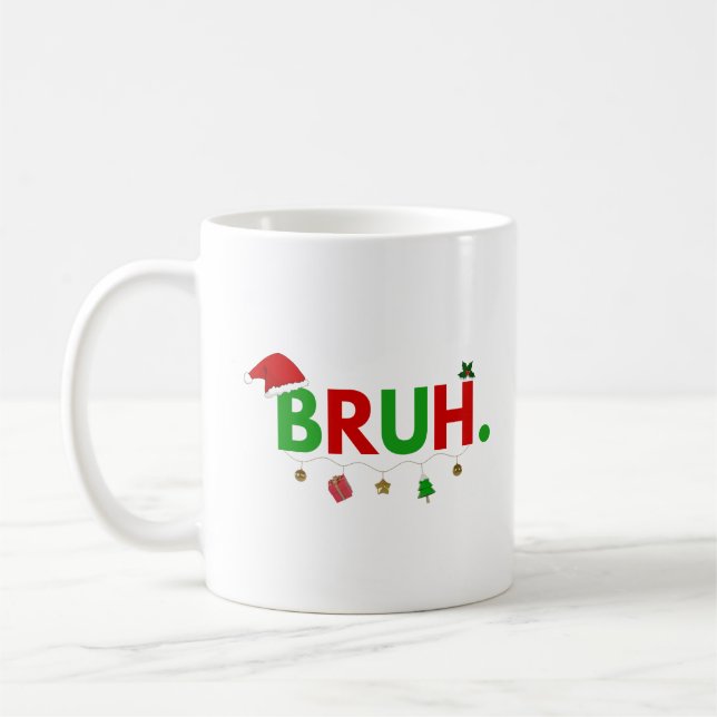 Customise This Design: Bruh Meme Funny Christmas Coffee Mug (Left)