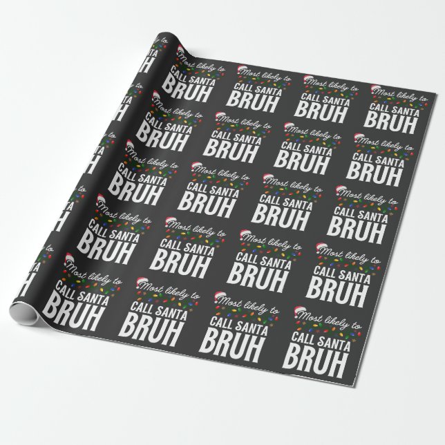 Customise This Design: Most Likely To Call Santa Wrapping Paper (Unrolled)