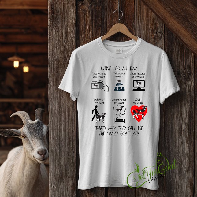 Customise THIS FUNNY Goat - WHAT I DO ALL DAY  T-Shirt (Creator Uploaded)