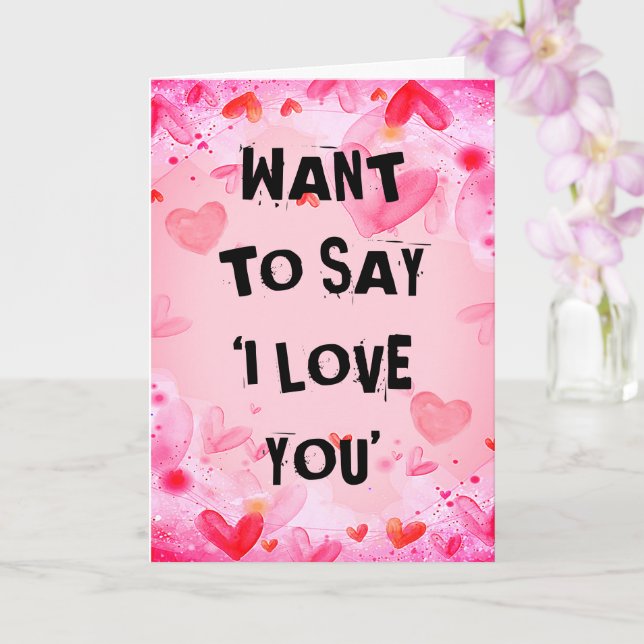 Customise WANT TO SAY ‘I LOVE YOU' Valentines Card (Orchid)