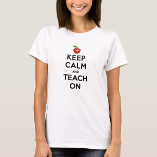 Customise Your Keep Calm and Teach On T-Shirt