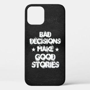 Customised BAD DECISIONS MAKE GOOD STORIES Phone iPhone 12 Case