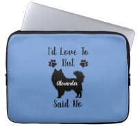 Customised I'd Love to but American Eskimo Said No