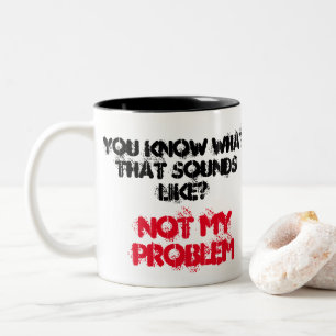 Customised NOT MY PROBLEM Funny Gag Two-Tone Coffee Mug